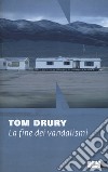 La fine dei vandalismi.Trilogia di Grouse County. Vol. 1 libro di Drury Tom