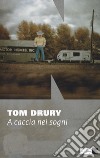 A caccia nei sogni. Trilogia di Grouse County. Vol. 2 libro di Drury Tom