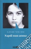 Napoli mon amour libro di Forgione Alessio