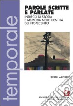 Parole scritte e parlate. Intrecci di storia e memoria nelle identità del Novecento libro