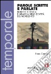 Parole scritte e parlate. Intrecci di storia e memoria nelle identità del Novecento libro di Cartosio Bruno