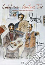 Calabrian Guitars Tris. Tre brani per chitarra sola e trio di chitarre. Partitura libro