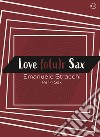 Love fo(u)r sax. Scena d'amore per quartetto di sax libro