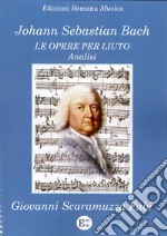 Johann Sebastian Bach. Le opere per liuto. Analisi libro