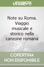 Note su Roma. Viaggio musicale e storico nella canzone romana libro