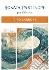 Sonata partenope. Per chitarra. Spartito libro di Carbone Ciro