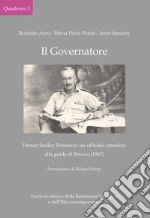 Il Governatore. Homer Smiley Robinson: un ufficiale canadese alla guida di Brescia (1945) libro