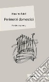 Perimetri domestici. Poesie 2007-2013 libro