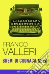 Brevi di cronaca nera libro di Valleri Franco