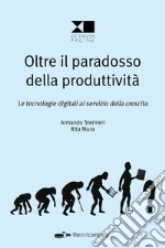 Oltre il paradosso della produttività. Le tecnologie digitali al servizio della crescita