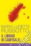 Il libraio di Campisalti libro di Russotto Maria Lucetta