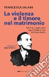 La violenza e il timore nel matrimonio. Nel 75° di un fondamentale saggio di diritto canonico di Giuseppe Dossetti libro