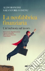 La neofabbrica finanziaria. Un'inchiesta sul lavoro