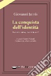 La conquista dell'identità. Essere se stessi, essere diversi libro