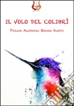 Il volo del colibrì libro