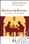 Rosalinda&Rosauro. Frammenti di vita, di sapori e di cucina libro