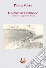 L'impossibile perdono. Storia di Ann figlia delle Pleiadi libro