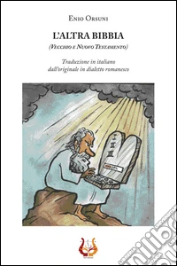 L'altra Bibbia. Vecchio e nuovo testamento libro