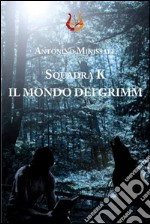 SquadraK. Il mondo dei Grimm libro