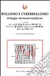 Bullismo e cyberbullismo. Il disagio relazionale multiforme libro