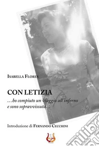 Con letizia... Ho compiuto un viaggio all'inferno e sono sopravvissuta... libro