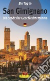 San Gimignano. La città dalle belle torri. Ediz. tedesca libro