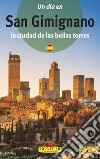 San Gimignano. La città dalle belle torri. Ediz. spagnola libro