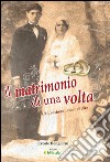 Il matrimonio di una volta. Usi, costumi, modi di dire libro di Bongiorni Ercole