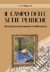 Il campo delle sette pertiche. Racconto fra vita paesana e realtà storica libro di Bongiorni Ercole