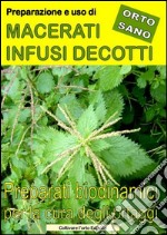 Macerati, infusi, decotti. Preparati biodinamici per l'orto e il giardino libro