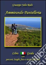 Ammirando Pantelleria. Con cartina libro