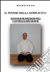 Il potere della semplicità. Manuale di esercizi per l'autorealizzazione libro