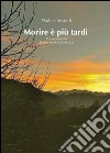 Morire è più tardi libro