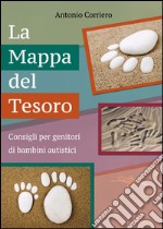 La mappa del tesoro. Consigli per genitori di bambini autistici libro