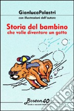 Storia del bambino che volle diventare un gatto libro