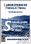 Laboratorio Di Poesia E Prosa. Antologia Poetica libro