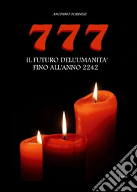 777. Il futuro dell'umanità fino al 2242 libro