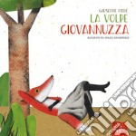 La volpe Giovannuzza. Ediz. illustrata libro