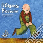 Il gigante piscione. Ediz. illustrata libro