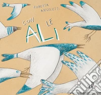 Con le ali. Ediz. illustrata