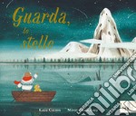 Guarda, le stelle. Ediz. a colori libro