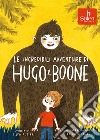 Le incredibili avventure di Hugo e Boone libro