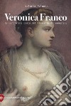 Veronica Franco. La cortigiana poeta del Rinascimento veneziano libro di Palumbo Valeria