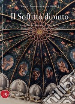 Il soffitto dipinto. La badessa Giovanna, Correggio e le piccole corti del Rinascimento libro