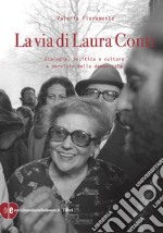 La via di Laura Conti. Ecologia, politica e cultura a servizio della democrazia