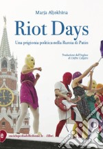 Riot days. Una prigionia politica nella Russia di Putin