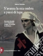 S'avanza la mia ombra a passi di lupa. Romaine Brooks e les Amazones: viaggio tra artiste incendiarie libro