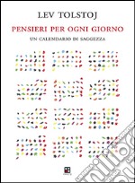 Pensieri per ogni giorno. Un calendario di saggezza libro