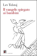 Il Vangelo spiegato ai bambini libro