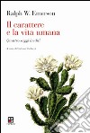 Il carattere e la vita umana. Quattro saggi inediti libro